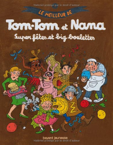 TOM-TOM ET NANA : SUPER FÊTES ET BIG BOULETTES